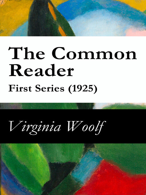 Title details for The Common Reader--First Series (1925) by Virginia Woolf - Available